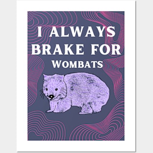 i always brake for wombats Posters and Art